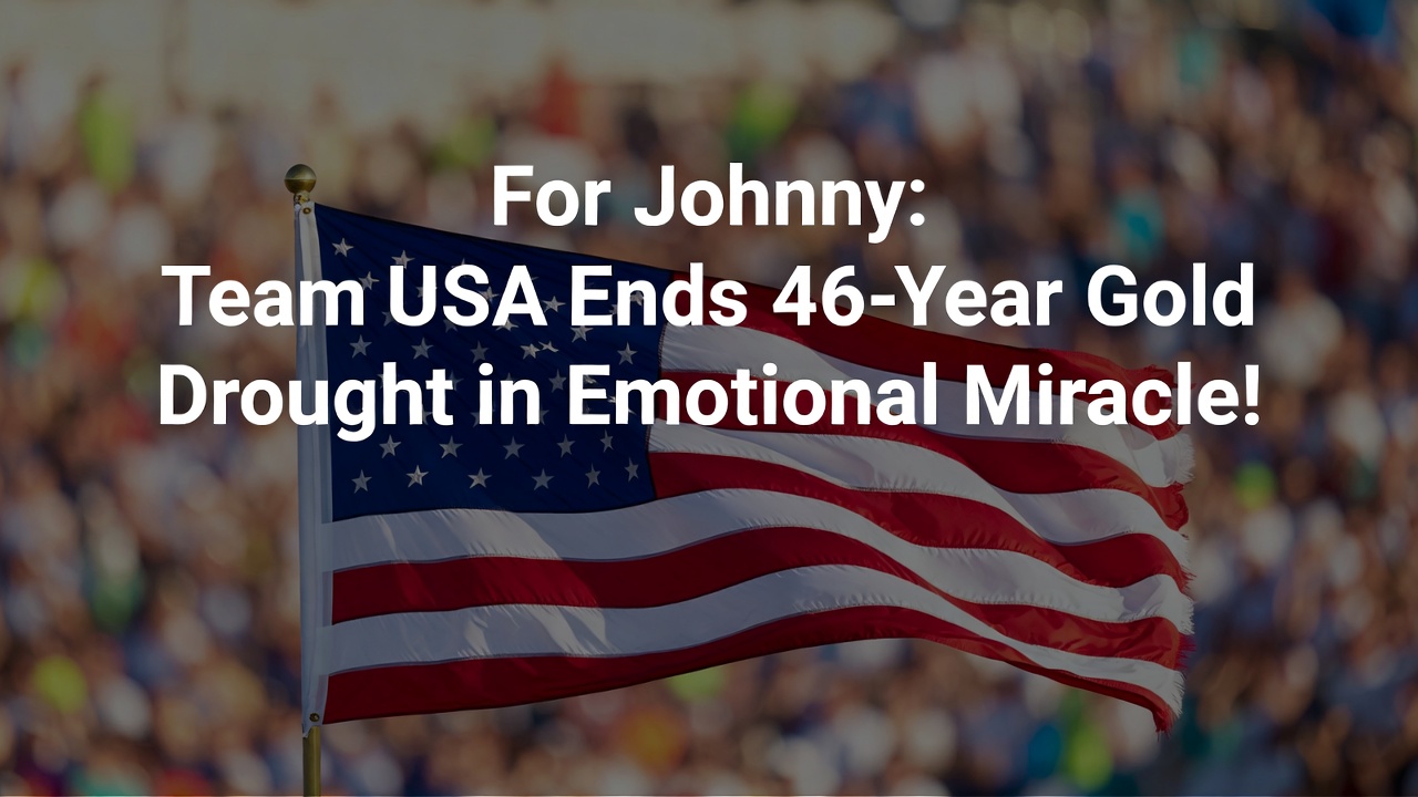 For Johnny: Team USA Ends 46-Year Gold Drought in Emotional Miracle!